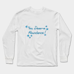 You Deserve Abundance Long Sleeve T-Shirt